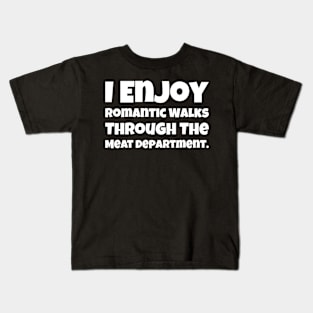 I Enjoy Romantic Walks Through The Meat Dept Kids T-Shirt